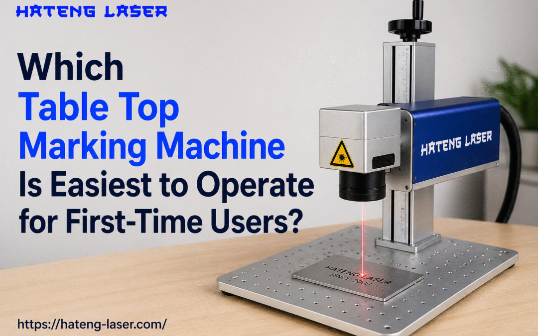 Which Table Top Marking Machine Is Easiest to Operate for First-Time Users?