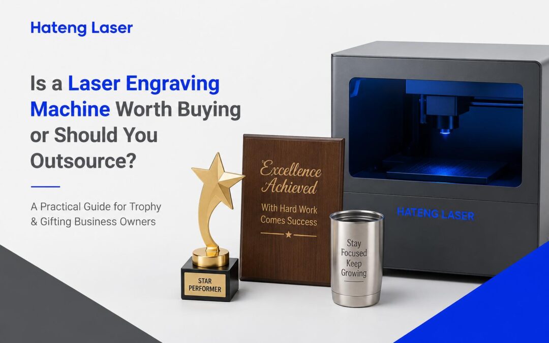 I Run A Small Trophy And Gifting Shop. Is A Laser Engraving Machine Worth Buying Or Should I Outsource?